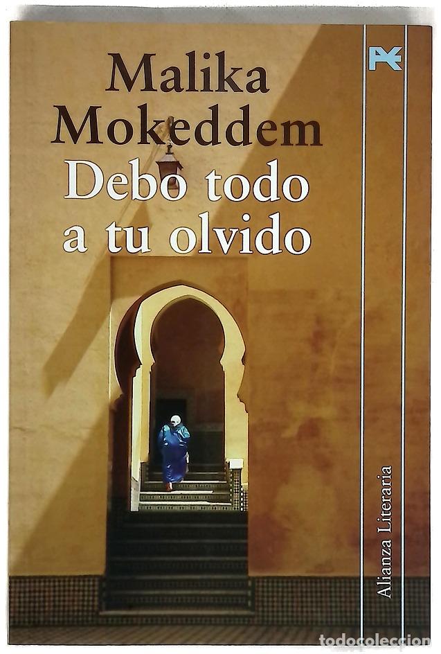 Libros: Debo todo a tu olvido - Mokeddem, Malika