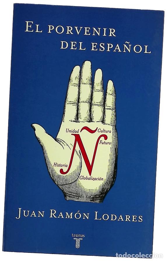 Libros: El porvenir del espa&ntilde;ol - Lodares Marrod&aacute;n, Juan Ram&oacute;n