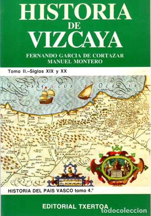 Libros: Historia de Vizcaya. Tomo II.-Siglos XIX y XX - Garc&iacute;a de Cort&aacute;zar, Fernando/Montero, Manuel