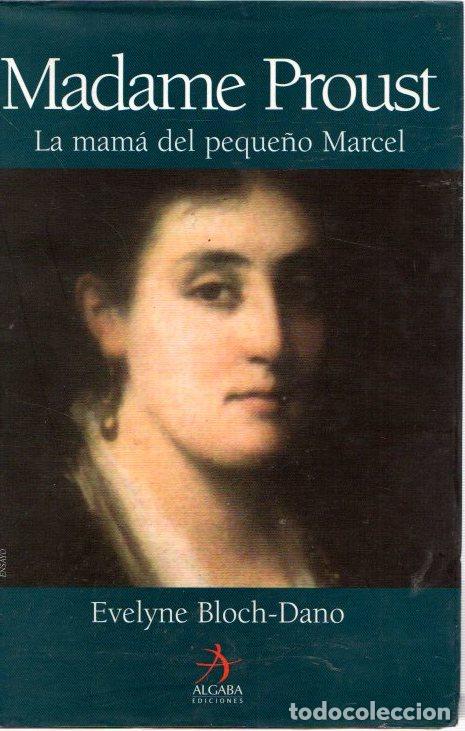Libros: Madame Proust. La mam&aacute; del peque&ntilde;o Marcel - Bloch-Dano, Evelyne
