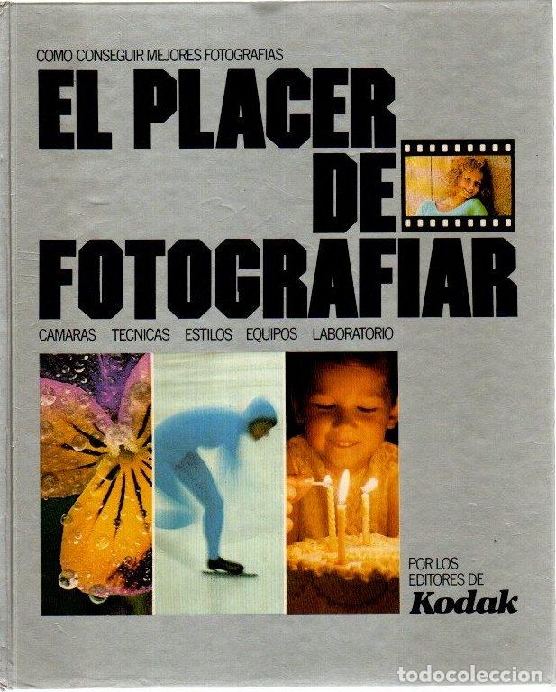 Libros: El placer de fotografiar. C&aacute;maras, t&eacute;cnicas, estilos, equipos, laboratorio - NO CONSTA AUTOR
