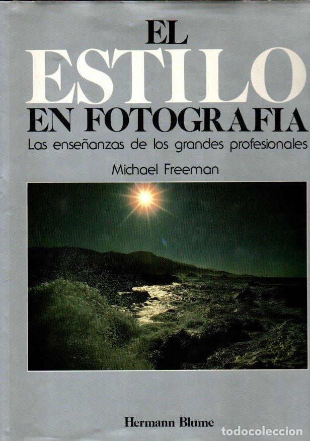 Libros: El estilo en la fotograf&iacute;a. Las ense&ntilde;anzas en los grandes profesionales - Freeman, Michael