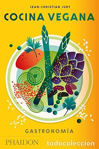 Libros: Cocina vegana. Gastronom&iacute;a. - Jean-Christian Jury.