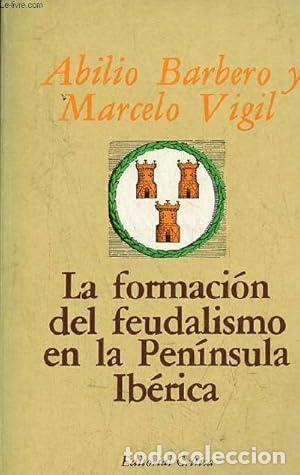 Libros: La formaci&oacute;n del feudalismo en la Pen&iacute;nsula Ib&eacute;rica - BARBERO, ABILIO / VIGIL, MARCELO
