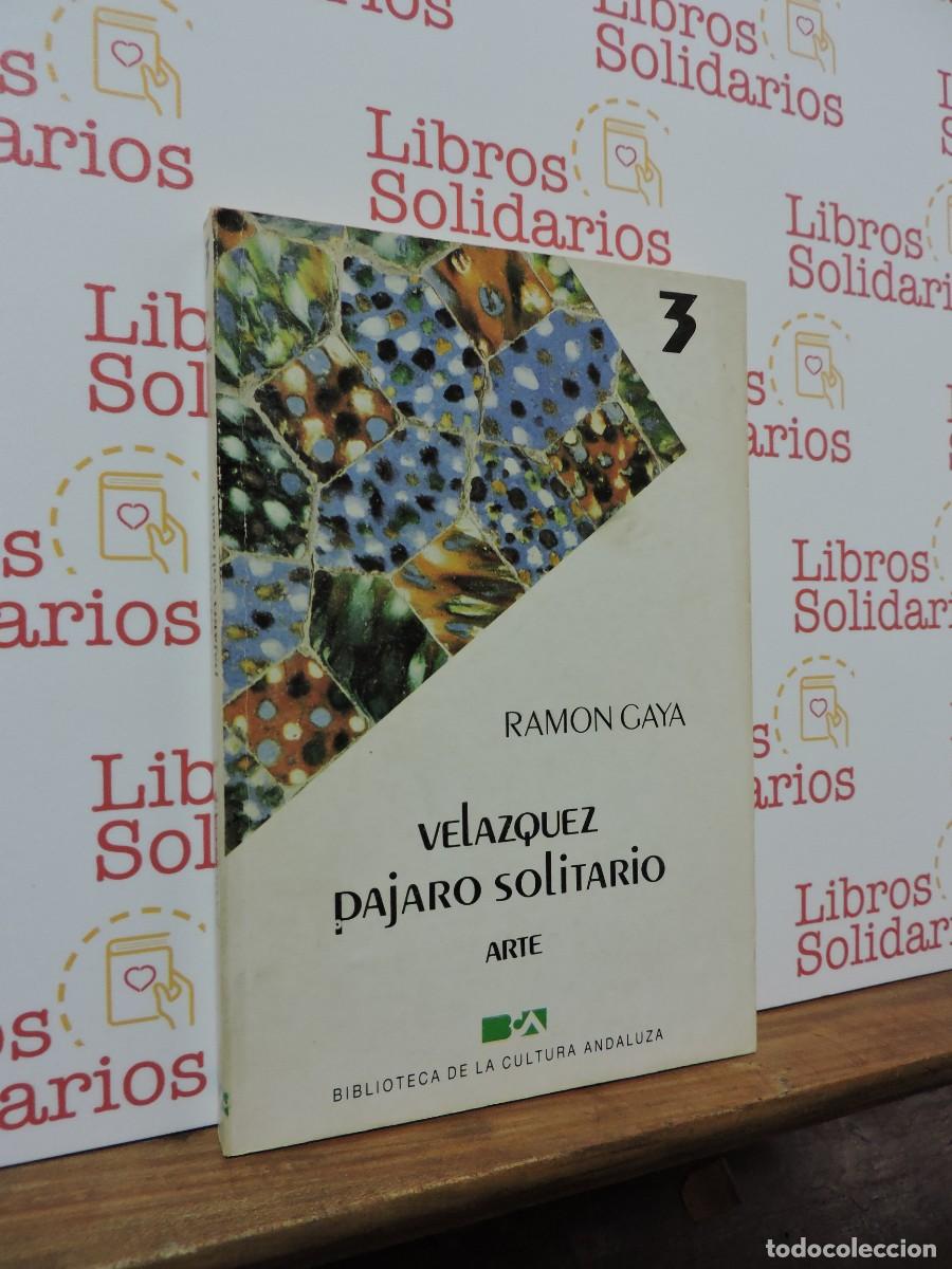 Libros: Vel&aacute;zquez p&aacute;jaro solitario. GAYA, Ramon. Biblioteca de la cultura andaluza. 1984