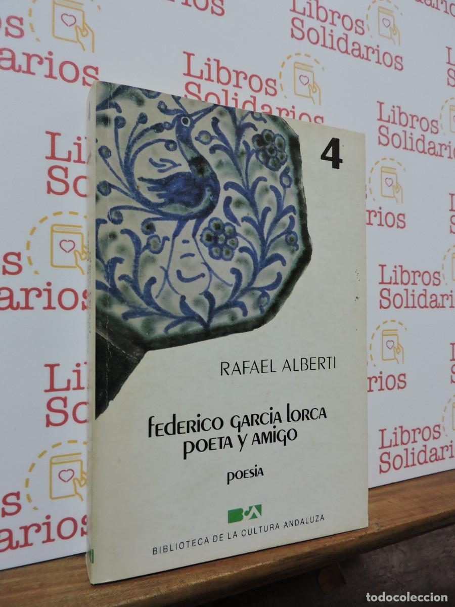 books: Federico Garc&iacute;a Lorca, poeta y amigo. ALBERTI, Rafael. Biblioteca de la cultura andaluza. 1984