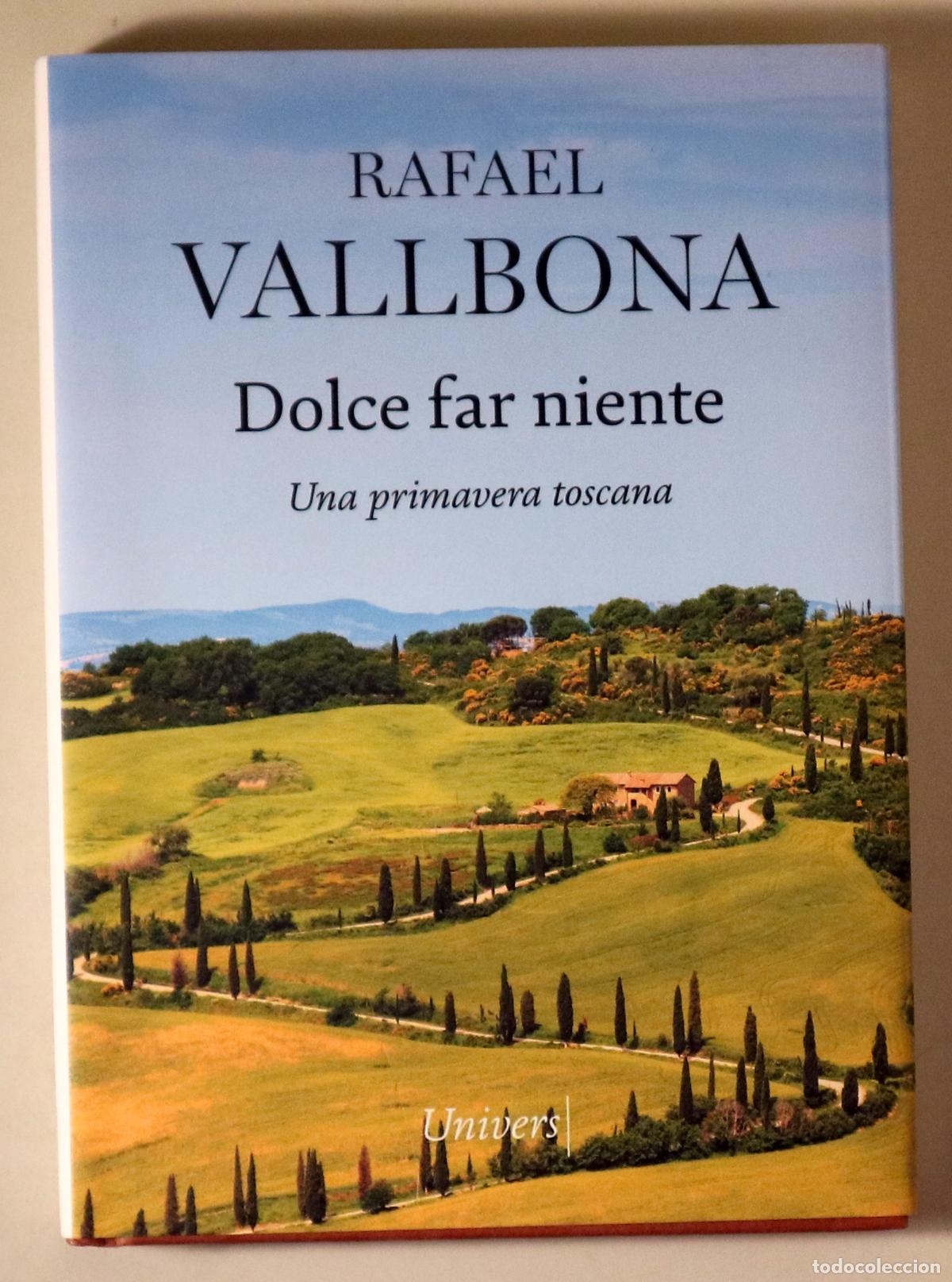 Libros: VALLBONA, Rafael - DOLCE FAR NIENTE. Una primavera toscana - Barcelona 2023 - 1a edici&oacute;