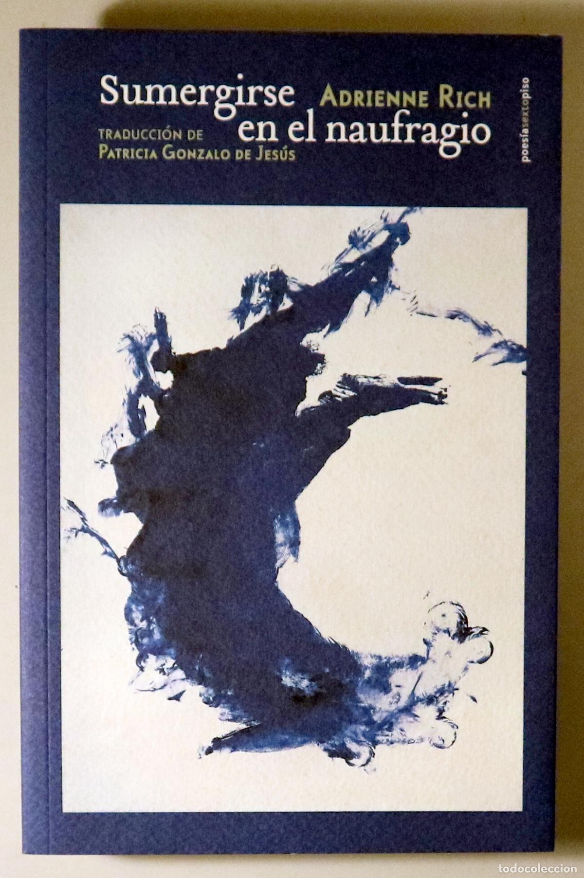 Libros: RICH, Adrienne - SUMERGIRSE EN EL NAUFRAGIO. Poemas 1971-1972 - Mexico 2021
