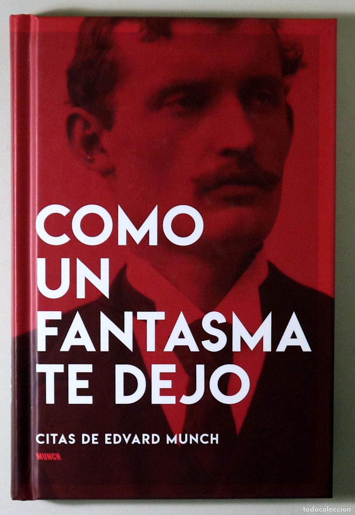 Libros: MUNCH, Edvard - COMO UN FANTASMA TE DEJO. Citas de Edvard Munch - Oslo 2018 - Ilustrado