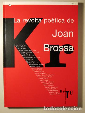 Libros: BROSSA, Joan - LA REVOLTA PO&Egrave;TICA DE JOAN BROSSA - Barcelona 2003 - Il&middot;lustrat