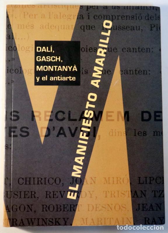 Libros: Dal&iacute;, Salvador - EL MANIFIESTO AMARILLO. DAL&Iacute;, GASCH, MONTANY&Agrave; Y EL ANTIARTE - Barcelona 2004 - Muy