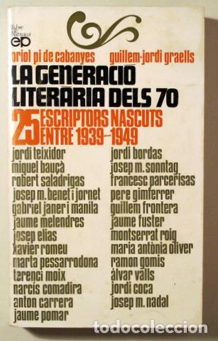 Libros: PI DE CABANYES, Oriol - GRAELLS, Guillem-Jordi - LA GENERACI&Oacute; LITER&Agrave;RIA DELS 70. 25 escriptors nasc