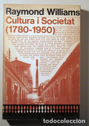 Libros: WILLIAMS, Raymond - CULTURA I SOCIETAT 1780-1950 - Barcelona 1974