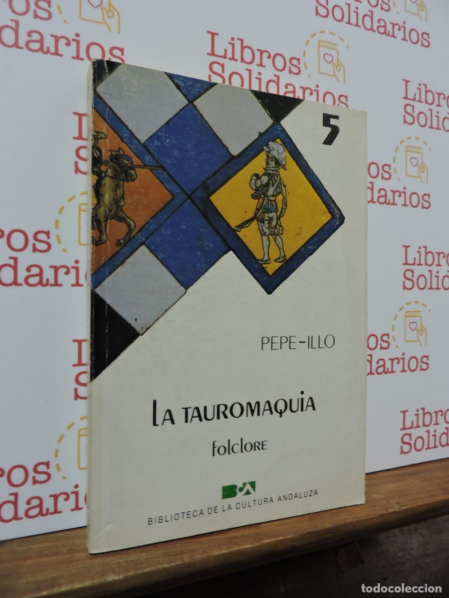 Libros: La tauromaquia. ILLO, Pepe. Biblioteca de la cultura andaluza. 1984