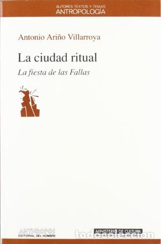 Libros: CIUDAD RITUAL: LA FIESTA DE LAS FALLAS - ARI&Ntilde;O VILLARROYA, ANTONIO