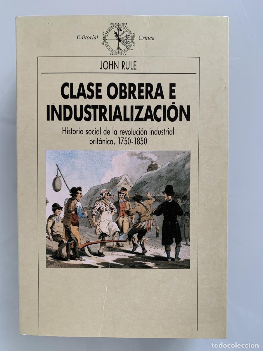 Libros: CLASE OBRERA E INDUSTRIALIZACI&Oacute;N. Historia social de la revoluci&oacute;n industrial brit&aacute;nica, 1750-1850 -