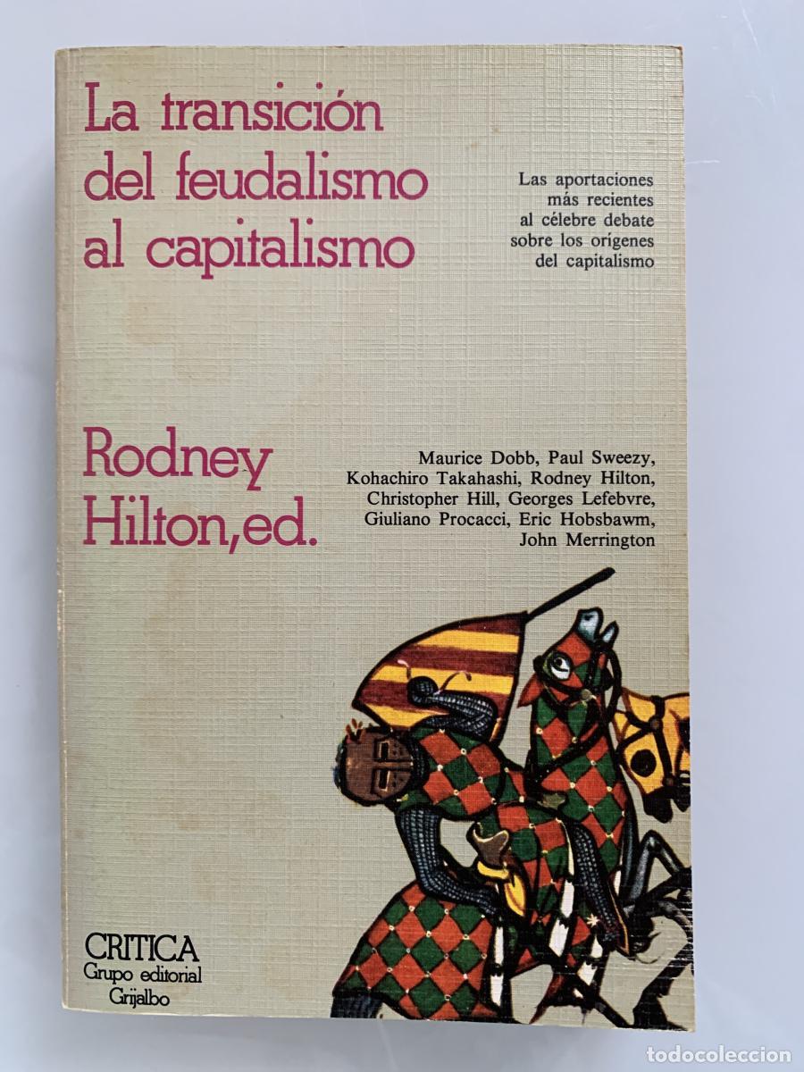 Libros: LA TRANSICI&Oacute;N DEL FEUDALISMO AL CAPITALISMO. Las aportaciones m&aacute;s recientes al c&eacute;lebre debate sobre