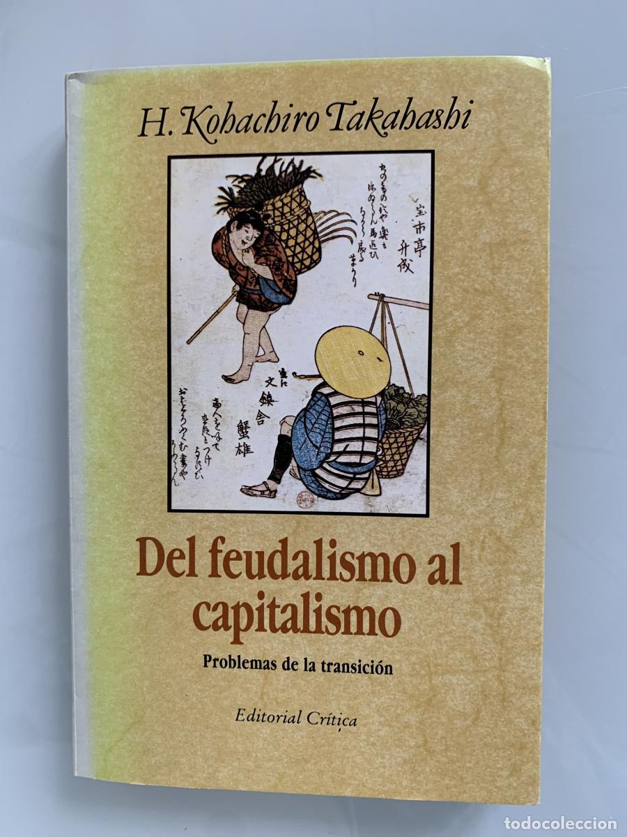 Libros: DEL FEUDALISMO AL CAPITALISMO. Problemas de la transici&oacute;n - H. Kohachiro Takahashi