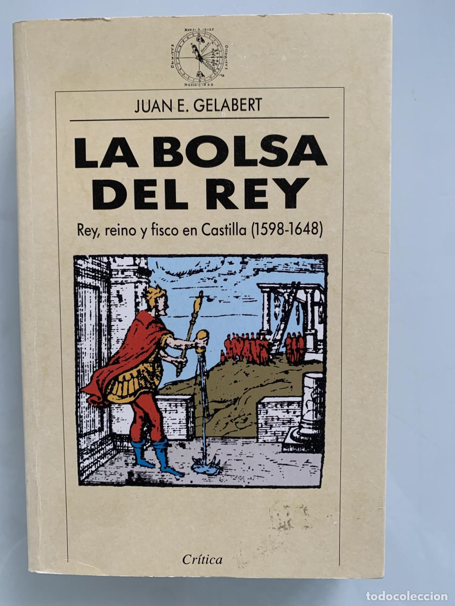 Libros: LA BOLSA DEL REY. Rey, reino y fisco en Castilla (1598-1648) - Juan E. Gelabert