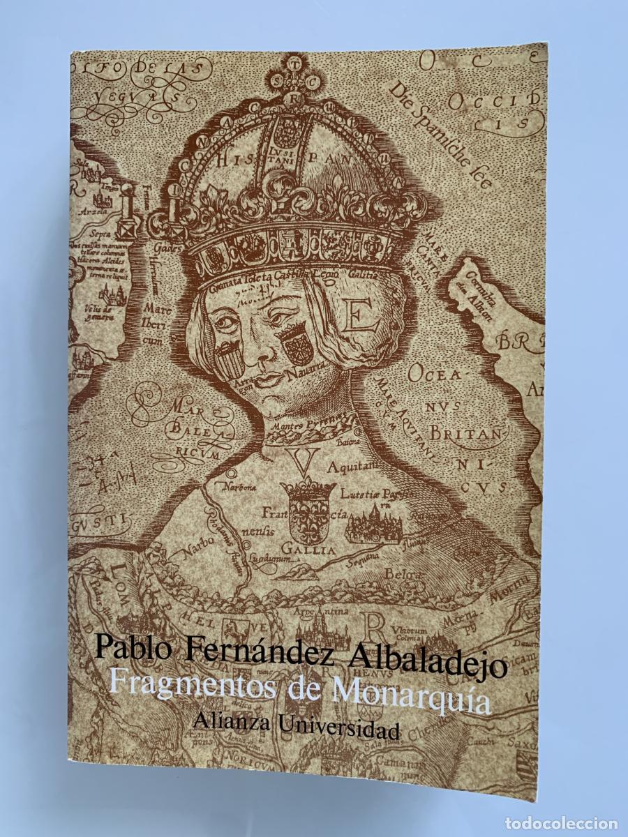 Libros: FRAGMENTOS DE MONARQU&Iacute;A. Trabajos de historia pol&iacute;tica - Pablo Fern&aacute;ndez Albaladejo