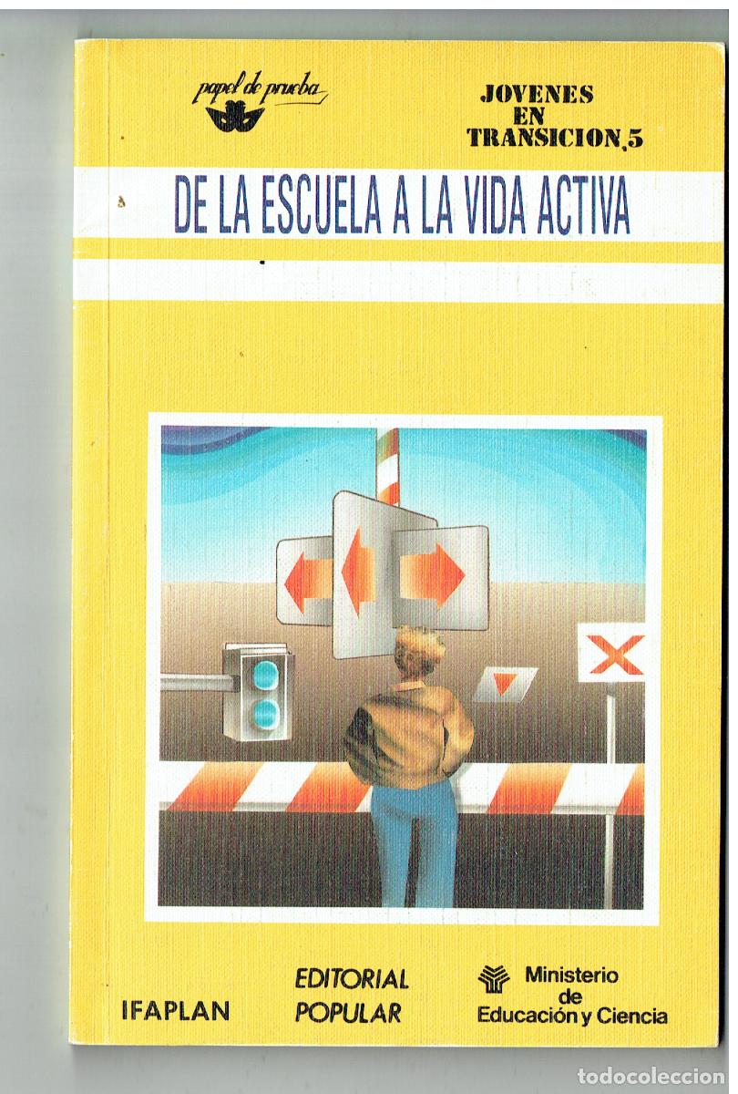 Libros: J&Oacute;VENES EN TRANSICI&Oacute;N, 5. DE LA ESCUELA A LA VIDA ACTIVA, M&ordm; EDUCACI&Oacute;NY CC. 1&ordf; EDC. 1989.(&Ntilde;/6)