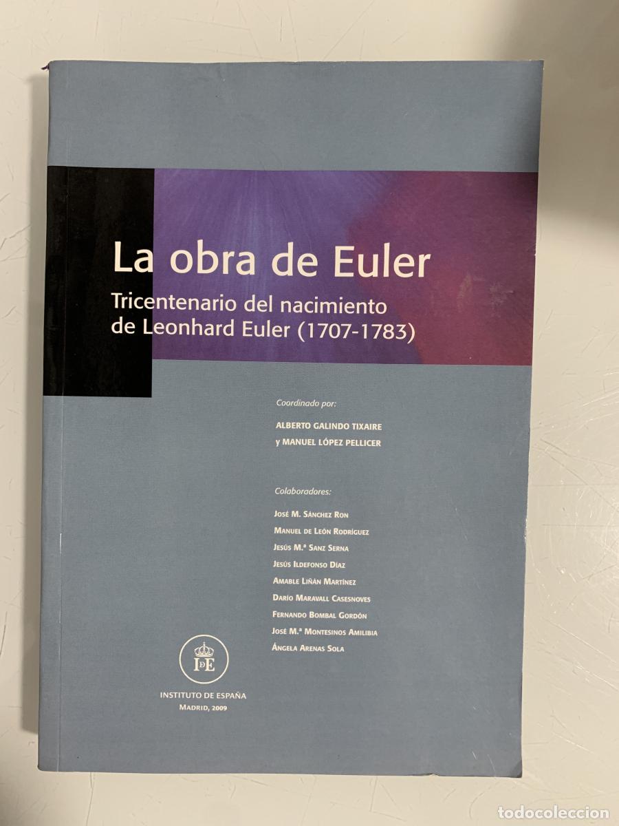 Libros: LA OBRA DE EULER. Tricentenario del nacimiento de Leonhard Euler (1707-1783) - Alberto Galindo Tixai