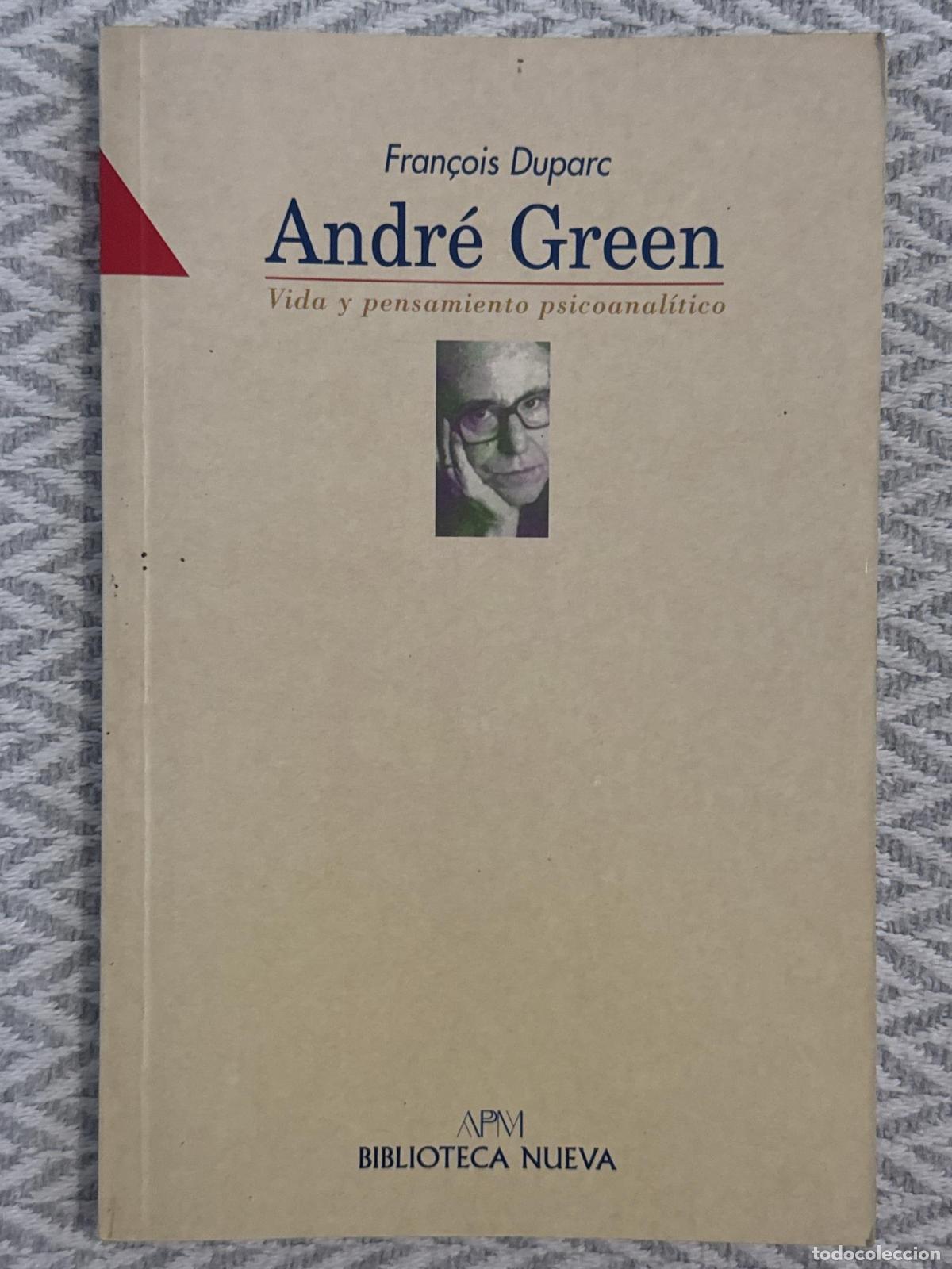 Libros: Andr&eacute; Green. Vida y pensamiento psicoanal&iacute;tico - Duparc, Francois