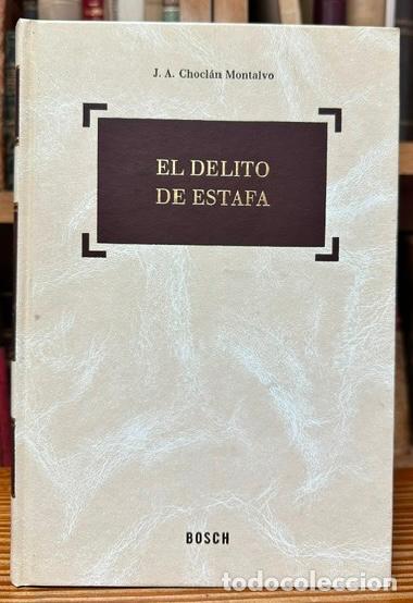 Libros: EL DELITO DE ESTAFA - CHOCLAN MONTALVO, Jos&eacute; Antonio