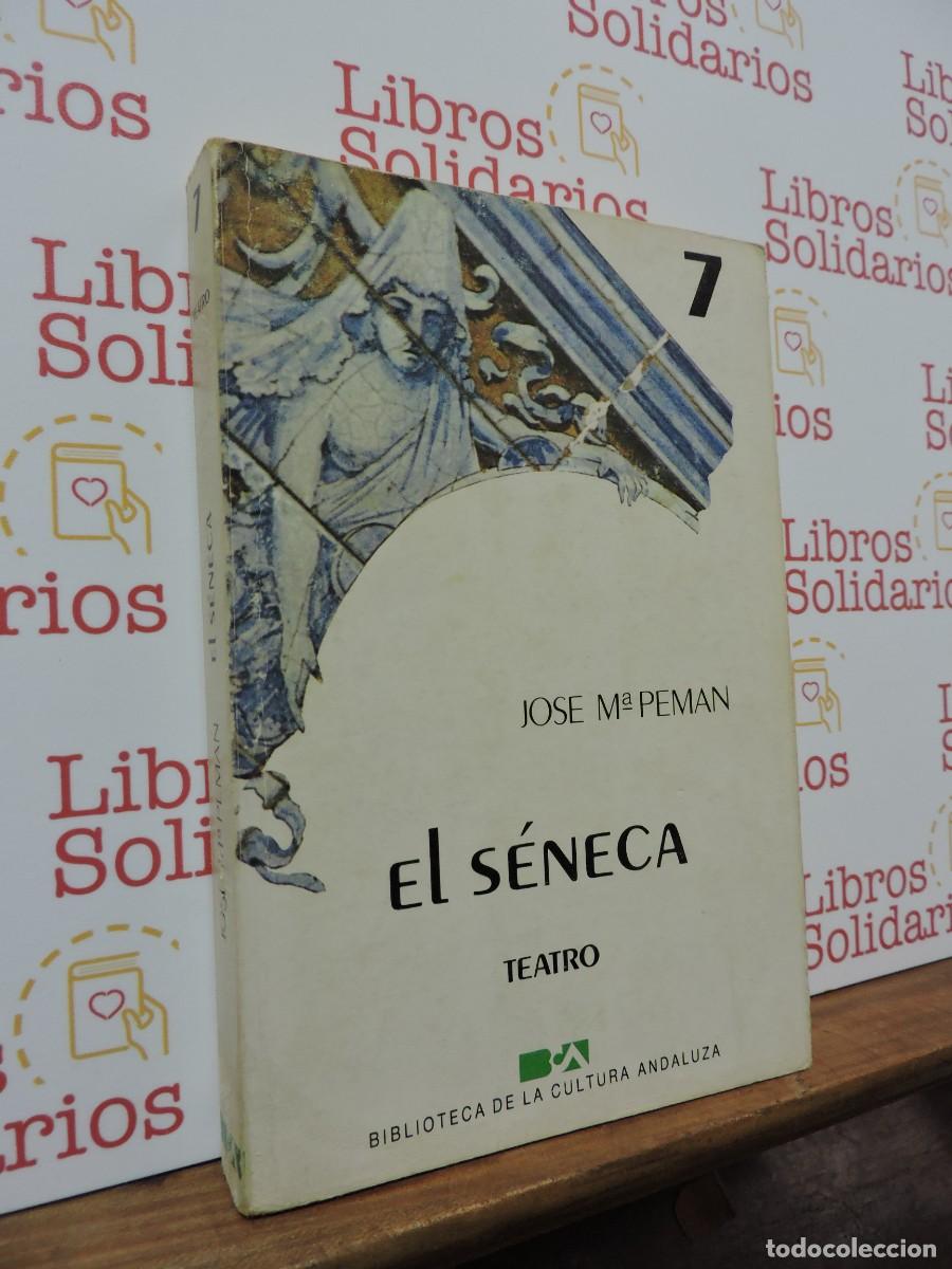Libros: El S&eacute;neca. PEM&Aacute;N, Jos&eacute; Mar&iacute;a. Biblioteca de la cultura andaluza. 1984