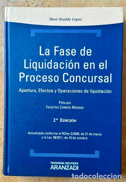 Libros: LA FASE DE LIQUIDACION EN EL PROCESO CONCURSAL. Apertura, Efectos y Operaciones de liquidaci&oacute;n - HUA