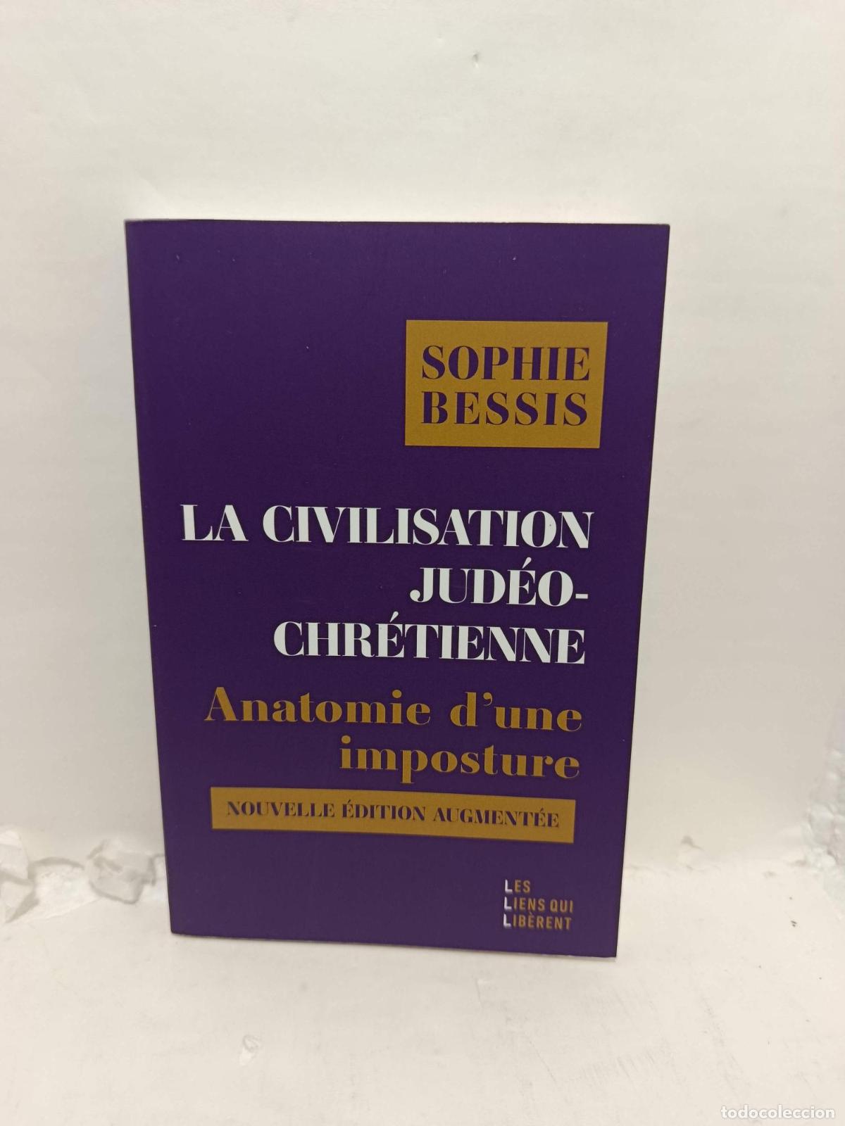 Libros: LA CIVILISATION JUD&Eacute;O-CHR&Eacute;TIENNE: Anatomie D'une Imposture - Sophie Bessis