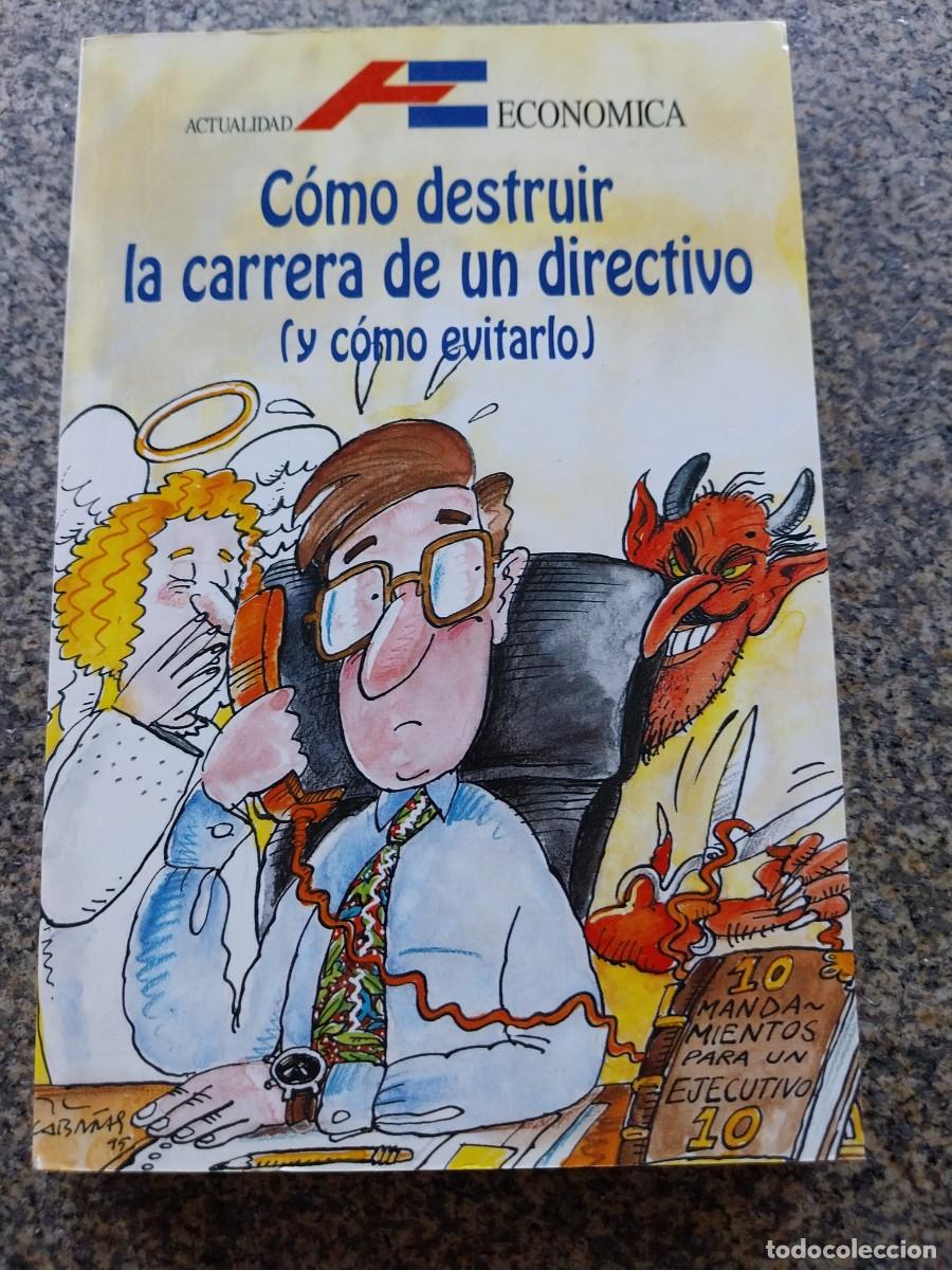 Libros: COMO DESTRUIR LA CARRERA DE UN DIRECTIVO ( Y COMO AVITARLO ) --