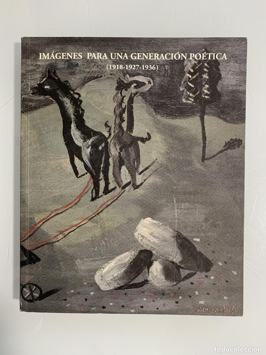 Libros: IM&Aacute;GENES PARA UNA GENERACI&Oacute;N PO&Eacute;TICA (1918-1927-1936) - Jaime Brihuega (Comisario)