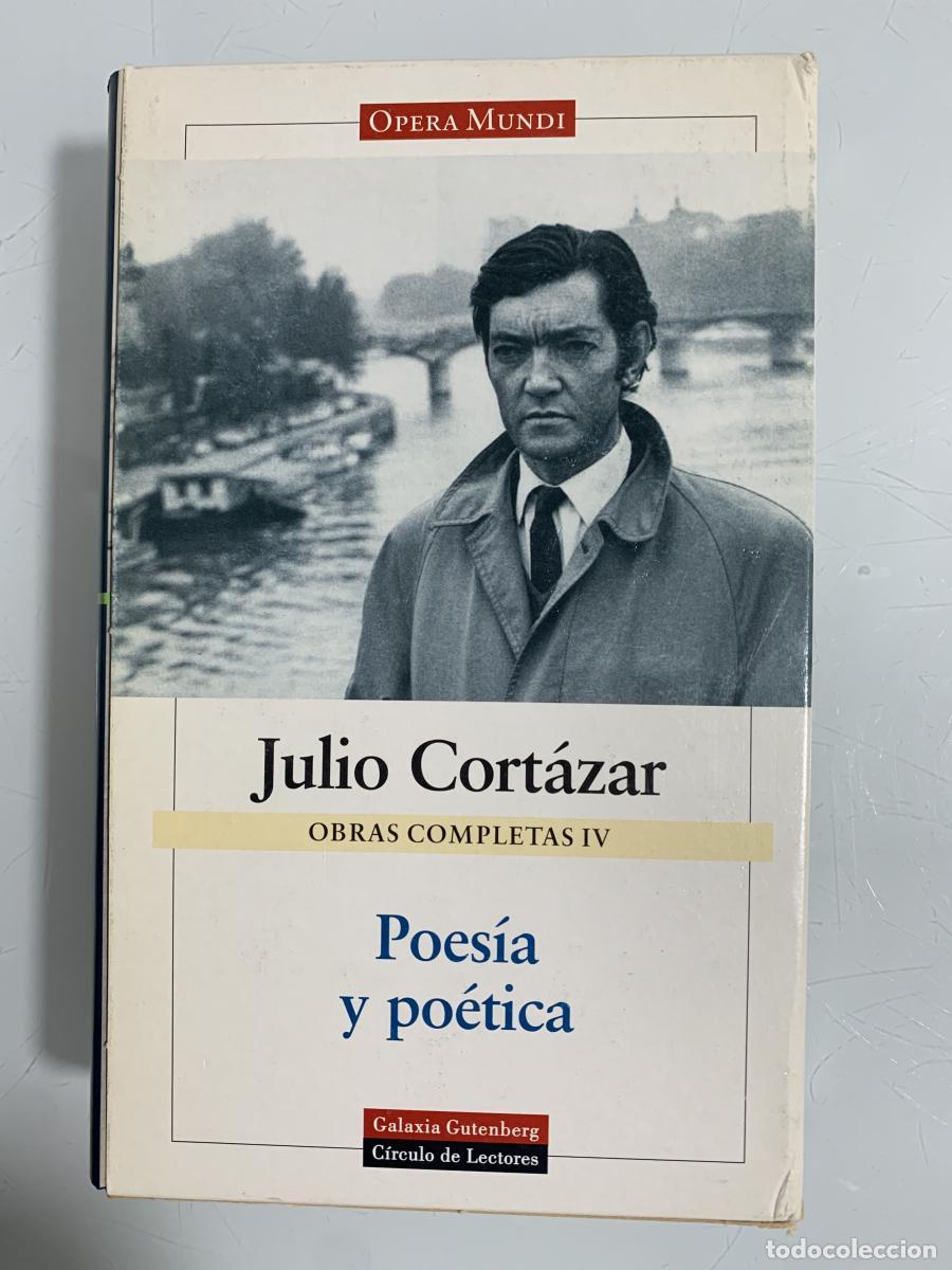 Libros: OBRAS COMPLETAS IV. POES&Iacute;A Y PO&Eacute;TICA - Julio Cort&aacute;zar