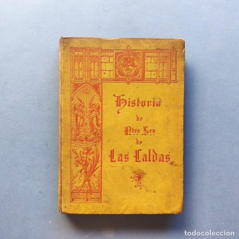 Libros: Historia de Ntra. Sra. de las Caldas y su convento del Sagrado Orden de Predicadores (provincia de S