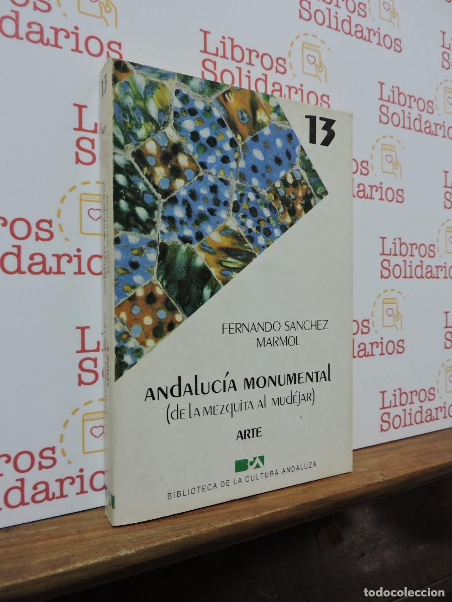 Libros: Andaluc&iacute;a monumental. SANCHEZ MARMOL, Fernando. Biblioteca de la Cultura Andaluza. 1985