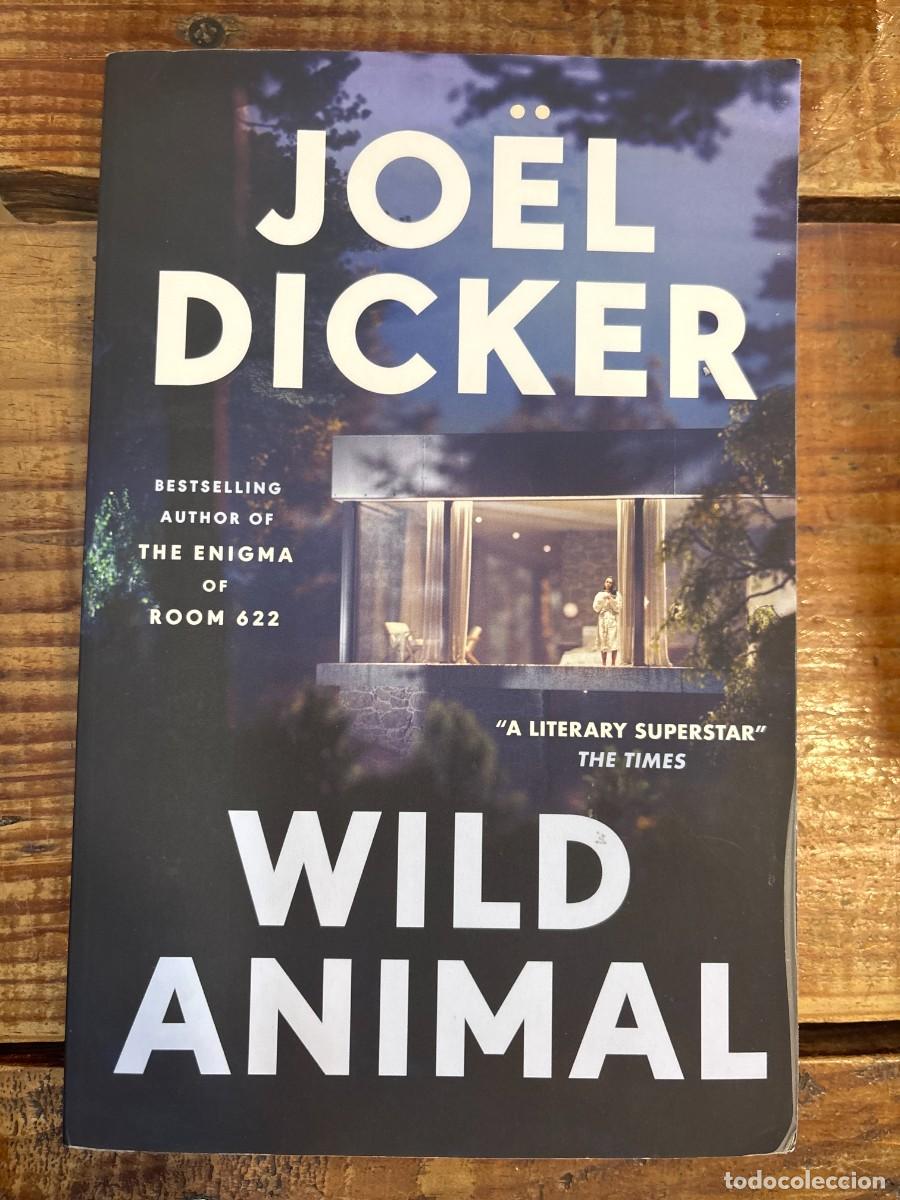 Libros: Wild Animal: The Master of the Plot Twist Returns with a New Bestseller Dicker, Jo&euml;l