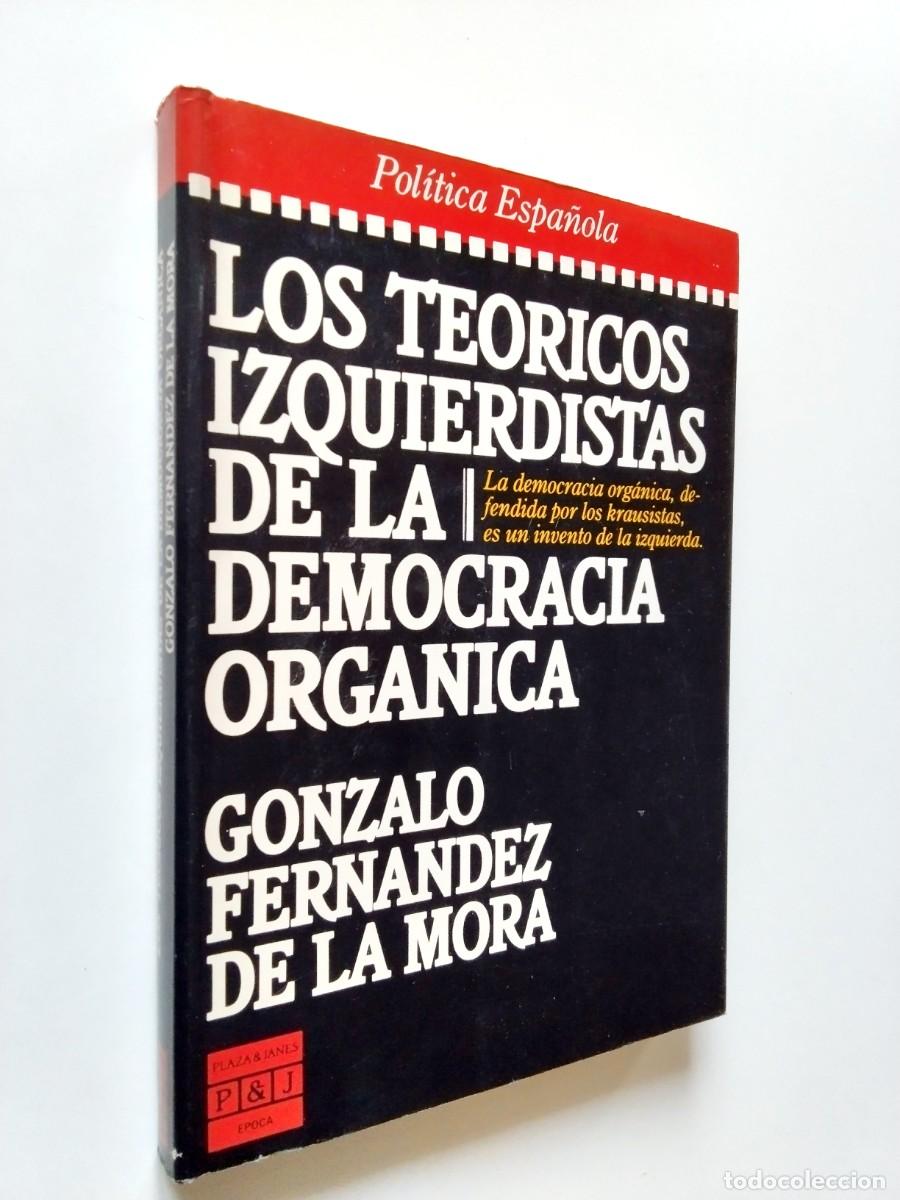 Livres: Gonzalo Fern&aacute;ndez de Mora - Los teoricos izquierdistas de la democracia org&aacute;nica