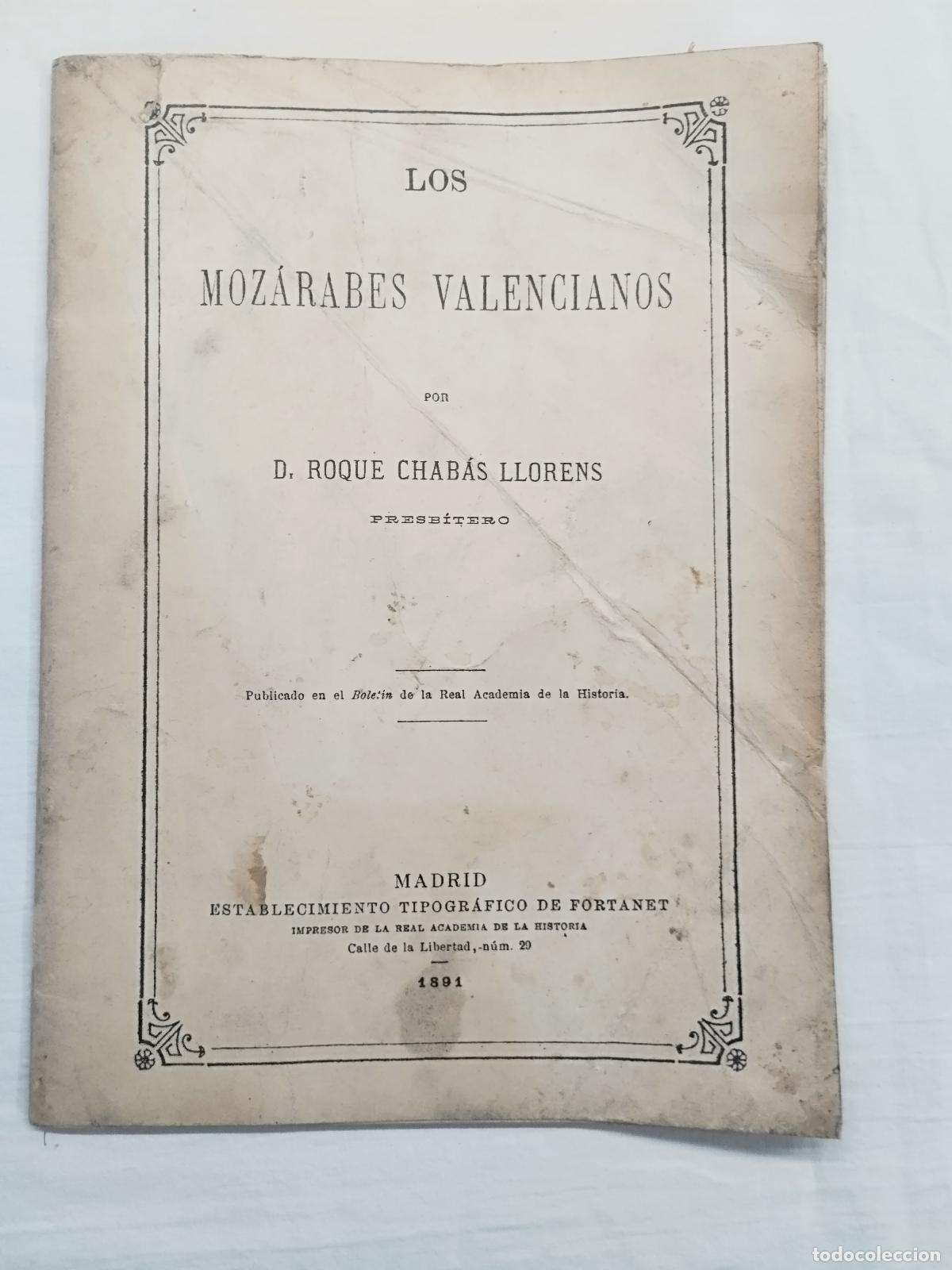 Libros: LOS MOZ&Aacute;RABES VALENCIANOS (REPRODUCCI&Oacute;N facs&iacute;mil) - ROQUE CHAB&Aacute;S LLORENS