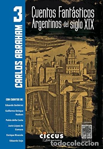 Livros em segunda m&atilde;o: Cuentos fant&aacute;sticos argentinos del siglo XIX. Con cuentos de - Carlos Enrique Abraham