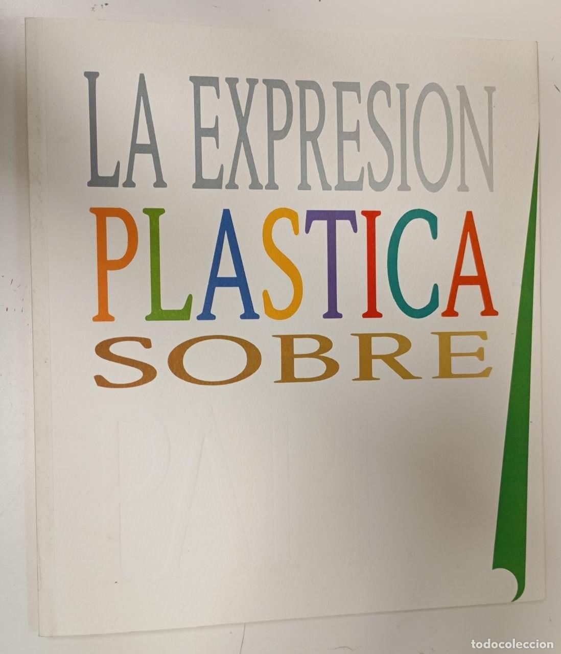 Libros: La expresi&oacute;n pl&aacute;stica sobre papel - VVAA