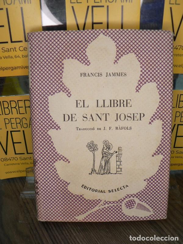 Libros: El llibre de Sant Josep - Francis Jammes - Editorial Selecta - 1952, 2&ordf; ed. - Biblioteca Universal,