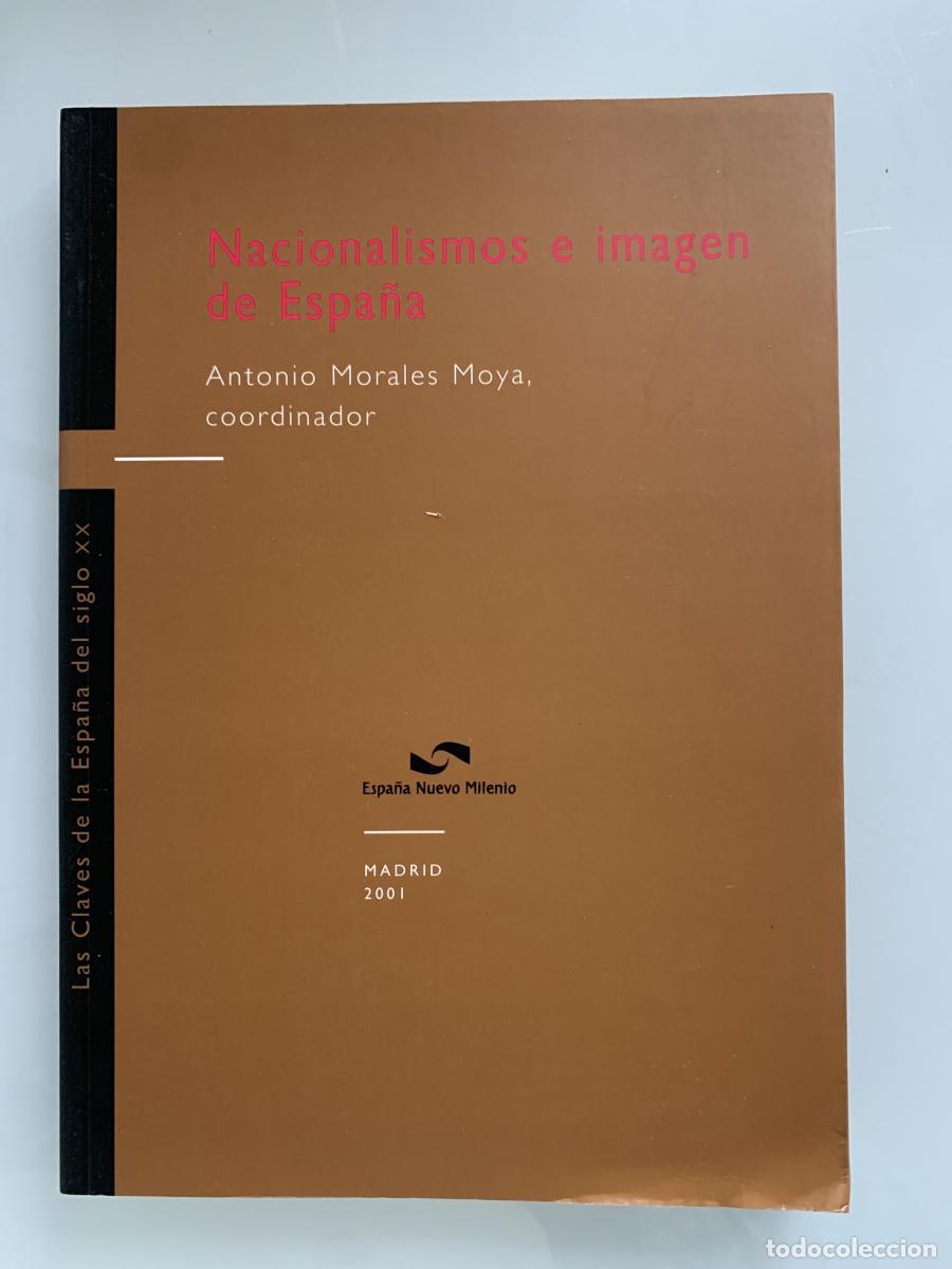 Libros: NACIONALISMO E IMAGEN DE ESPA&Ntilde;A - Antonio Morales Moya (Coord.)
