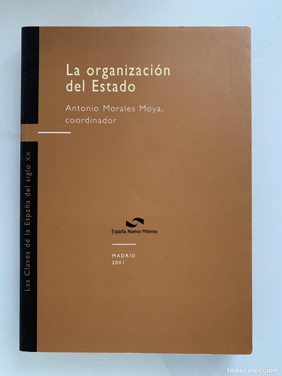 Libros: LA ORGANIZACI&Oacute;N DEL ESTADO - Antonio Morales Moya (Coord.)