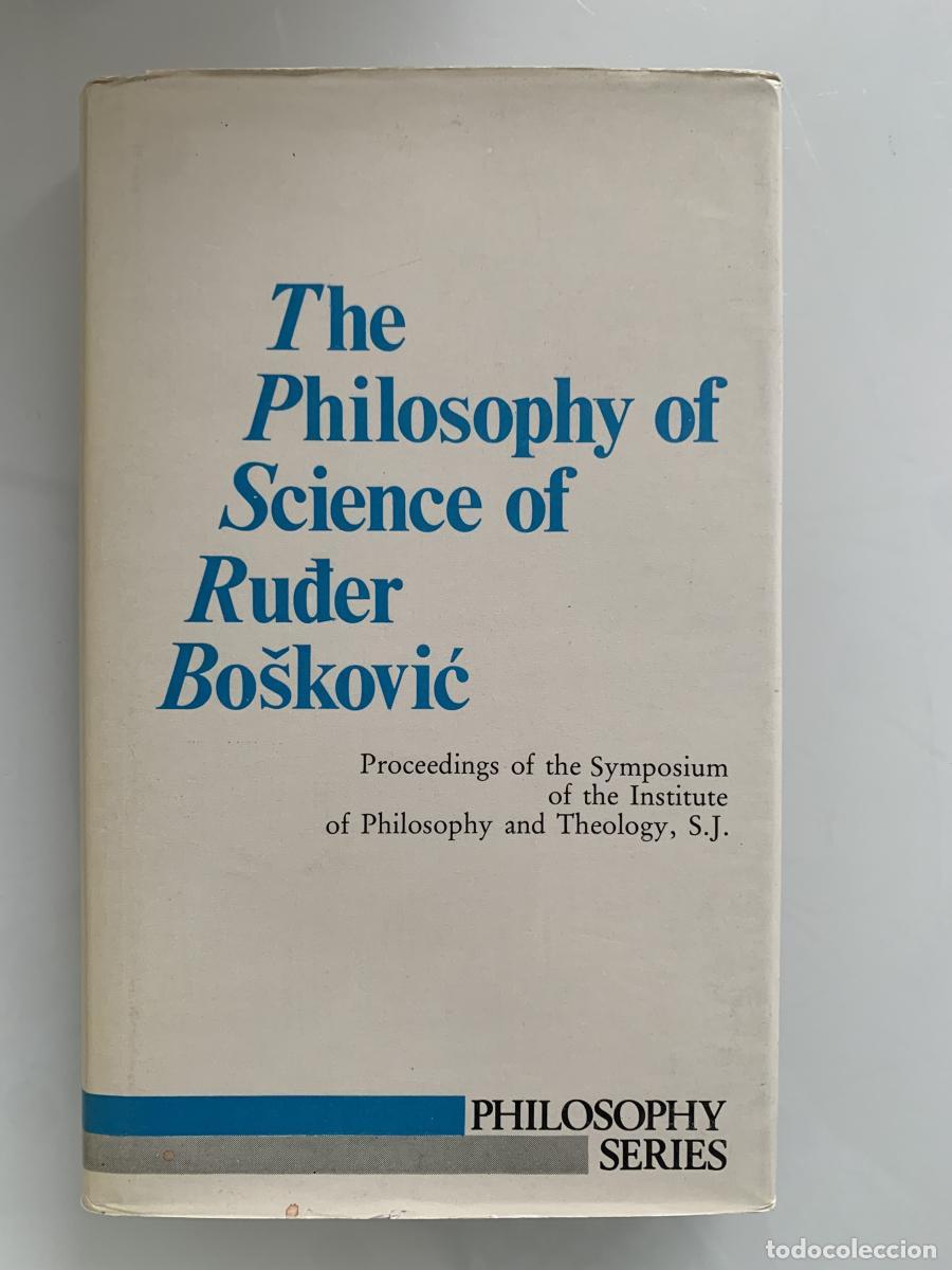 Libros: THE PHILOSOPHY OF SCIENCE OF RUDER BOSKOVIC - Ivan Macan, S.J. (Ed.)