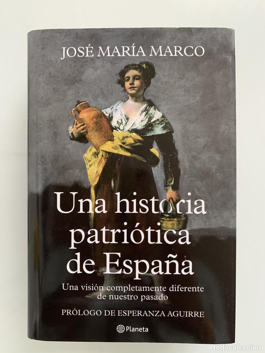 Libros: UNA HISTORIA PATRI&Oacute;TICA DE ESPA&Ntilde;A. Una visi&oacute;n completamente diferente de nuestro pasado (dedicado po
