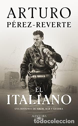 books: El italiano: una novela de amor, mar y guerra - P&eacute;rez-Reverte, Arturo