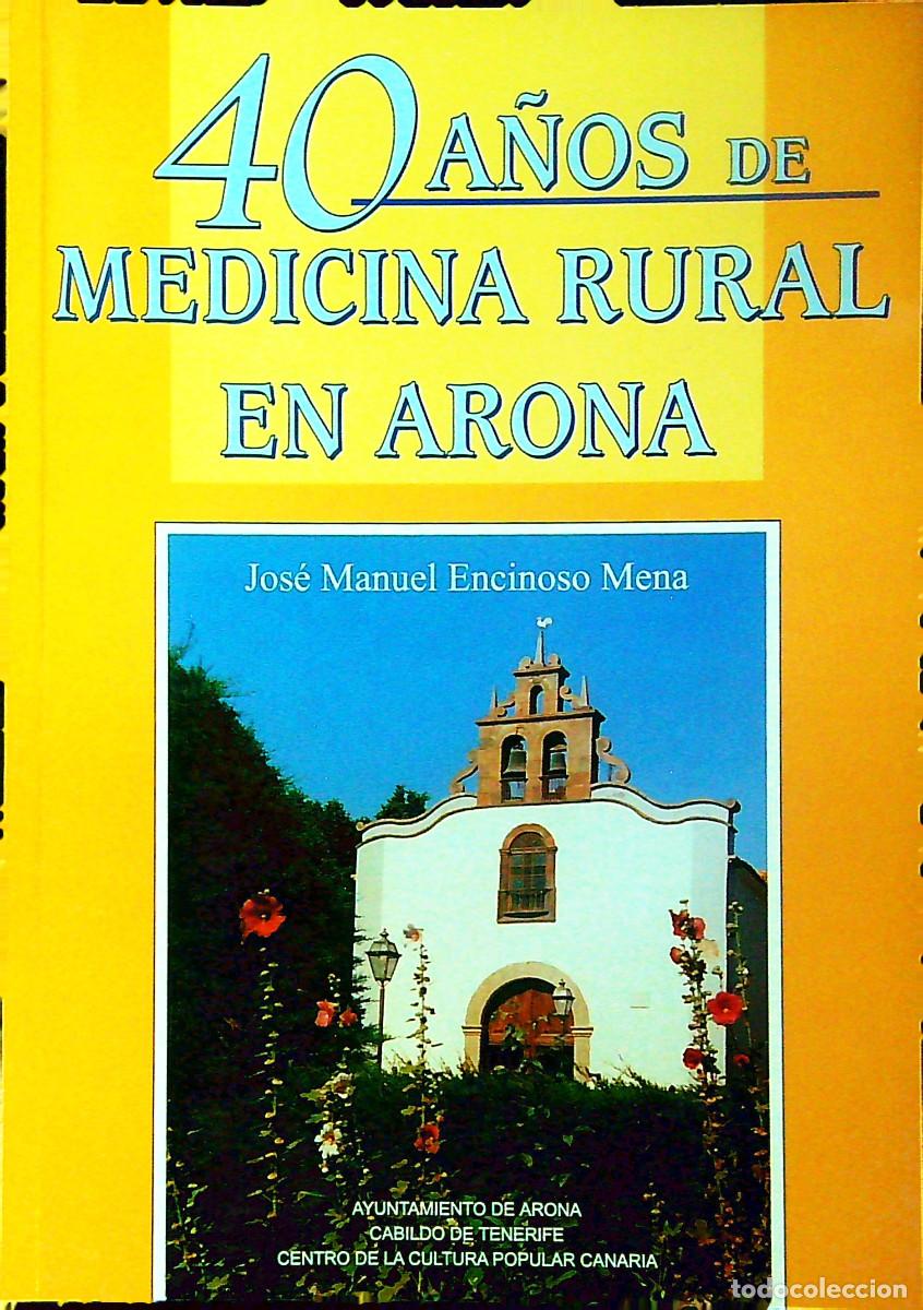 books: 40 A&Ntilde;OS DE MEDICINA RURAL EN ARONA - JOS&Eacute; MANUEL ENCINOSO MENA - TENERIFE - CANARIAS