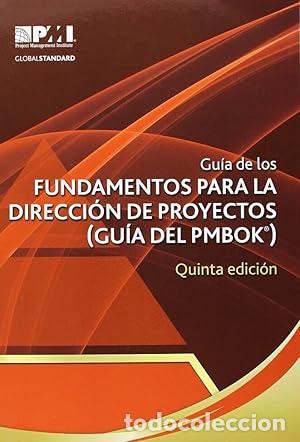 Libros: GUIA DE LOS FUNDAMENTOS PARA LA DIRECCION DE PROYECTOS (GUIA DEL PMBOOK) 5 ED - Project Management I