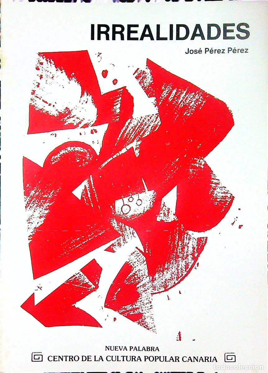 Libros: IRREALIDADES - JOS&Eacute; P&Eacute;REZ P&Eacute;REZ - 1986 - TENERIFE - CANARIAS